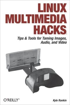 portada Linux Multimedia Hacks: Tips & Tools for Taming Images, Audio, and Video 