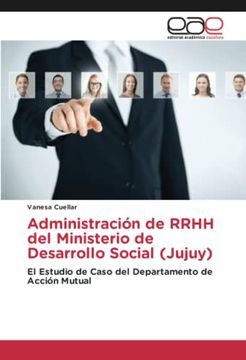 portada Administración de Rrhh del Ministerio de Desarrollo Social (Jujuy): El Estudio de Caso del Departamento de Acción Mutual