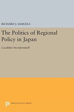 portada The Politics of Regional Policy in Japan: Localities Incorporated? (Princeton Legacy Library) 