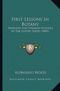 portada first lessons in botany: designed for common schools in the united states (1849) (en Inglés)
