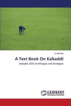 portada A Text Book On Kabaddi: Kabaddi, Skills Techniques and Strategies