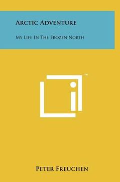 portada arctic adventure: my life in the frozen north (in English)