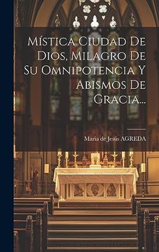 portada Mística Ciudad de Dios, Milagro de su Omnipotencia y Abismos de Gracia. (in Spanish)