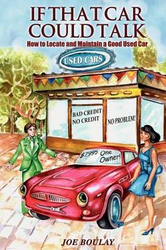 portada if that car could talk: how to locate and maintain a good used car (en Inglés)