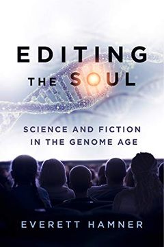 portada Editing the Soul: Science and Fiction in the Genome age (Anthroposcene) (en Inglés)