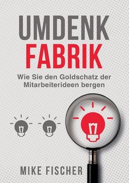 portada Umdenkfabrik: Wie Sie den Goldschatz der Mitarbeiterideen bergen (in German)