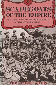 portada Scapegoats of the Empire: The True Story of Breaker Morant'S Bushveldt Carbineers (en Inglés)