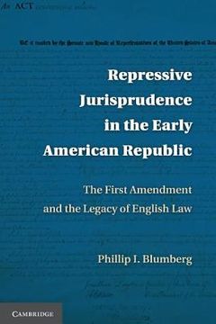 portada Repressive Jurisprudence in the Early American Republic: The First Amendment and the Legacy of English law 