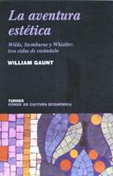 portada La Aventura Estética. Wilde, Swinburne y Whistler: Tres Vidas de Escándalo (in Spanish)
