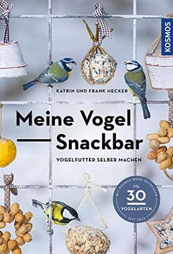 portada Meine Vogel-Snackbar: Vogelfutter Selber Machen (en Alemán)