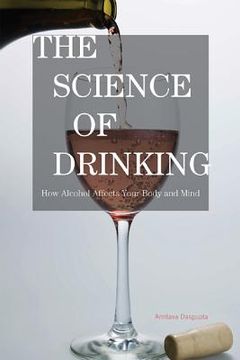 portada the science of drinking: how alcohol affects your body and mind
