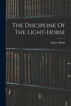 portada The Discipline Of The Light-horse (en Inglés)