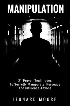 portada Manipulation: 21 Proven Techniques To Secretly Manipulate, Persuade And Influence Anyone