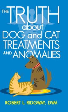 portada The Truth about Dog and Cat Treatments and Anomalies