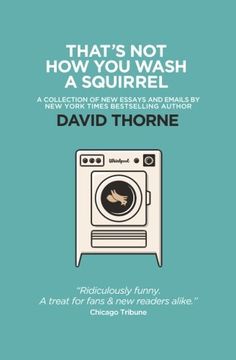 portada That's Not How You Wash a Squirrel: A collection of new essays and emails