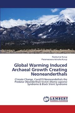 portada Global Warming Induced Archaeal Growth Creating Neoneanderthals (en Inglés)