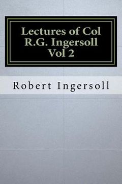 portada Lectures of Col R.G. Ingersoll Vol 2 (en Inglés)