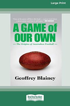 portada A Game of our Own: The Origins of Australian Football (in English)