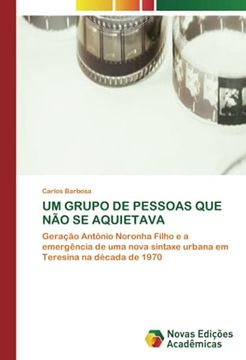 portada Um Grupo de Pessoas que não se Aquietava: Geração Antônio Noronha Filho e a Emergência de uma Nova Sintaxe Urbana em Teresina na Década de 1970 (en Portugués)