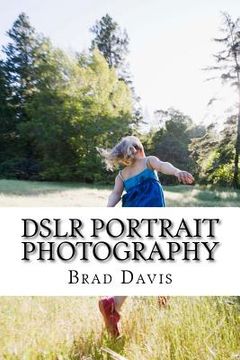 portada DSLR Portrait Photography: Simple techniques how to create beautiful pictures using your DSLR camera (in English)