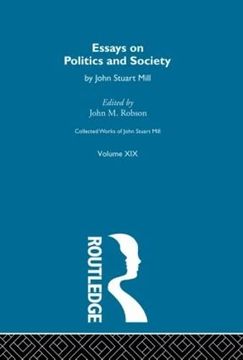 portada Collected Works of John Stuart Mill: Xix. Essays on Politics and Society vol b (en Inglés)