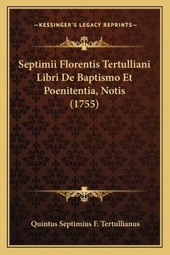 portada Septimii Florentis Tertulliani Libri De Baptismo Et Poenitentia, Notis (1755) (in Latin)