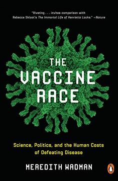 portada The Vaccine Race: Science, Politics, and the Human Costs of Defeating Disease (in English)