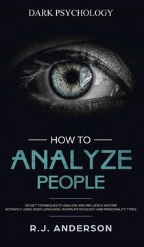 portada How to Analyze People: Dark Psychology - Secret Techniques to Analyze and Influence Anyone Using Body Language, Human Psychology and Personal (en Inglés)