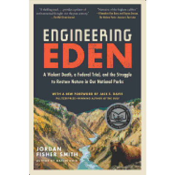 portada Engineering Eden: A Violent Death, a Federal Trial, and the Struggle to Restore Nature in our National Parks 