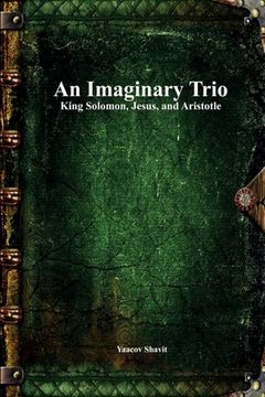 portada An Imaginary Trio: King Solomon, Jesus, and Aristotle (in English)