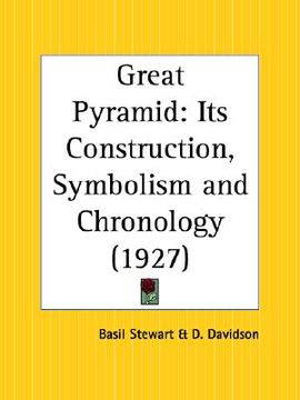 portada great pyramid: its construction, symbolism and chronology (en Inglés)