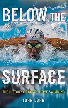 portada Below the Surface: The History of Competitive Swimming (en Inglés)