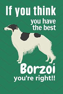 portada If you Think you Have the Best Borzoi You're Right! For Borzoi dog Fans (in English)