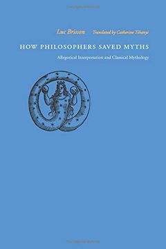 portada How Philosophers Saved Myths: Allegorical Interpretation and Classical Mythology 