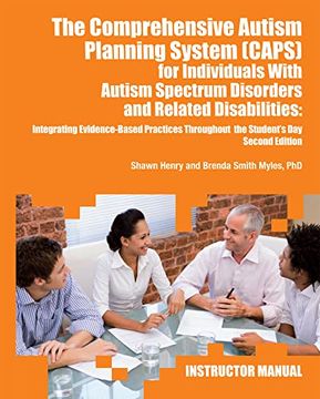 portada The Comprehensive Autism Planning System (Caps) for Individuals With Asperger Syndrome, Autism, and Related Disabilities: Integrating Best Practices Throughout the Student's day (Instructor Manual) (in English)