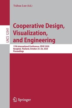 portada Cooperative Design, Visualization, and Engineering: 17th International Conference, Cdve 2020, Bangkok, Thailand, October 25-28, 2020, Proceedings (en Inglés)
