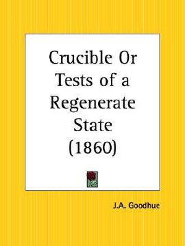 portada crucible or tests of a regenerate state (en Inglés)
