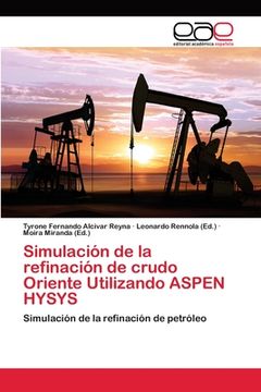 portada Simulación de la Refinación de Crudo Oriente Utilizando Aspen Hysys (in Spanish)