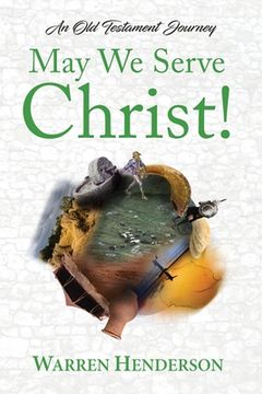 portada May We Serve Christ! - An Old Testament Journey (en Inglés)