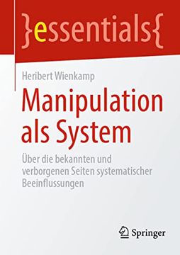 portada Manipulation als System: Über die Bekannten und Verborgenen Seiten Systematischer Beeinflussungen (en Alemán)