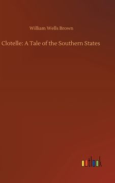 portada Clotelle: A Tale of the Southern States (in English)