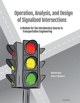 portada Operation, Analysis, and Design of Signalized Intersections: A Module for the Introductory Course in Transportation Engineering (en Inglés)