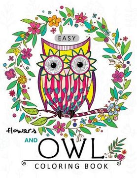 portada Easy Flowers and Owl Coloring Book: Large Print Edtion Beautiful Adult Coloring Books