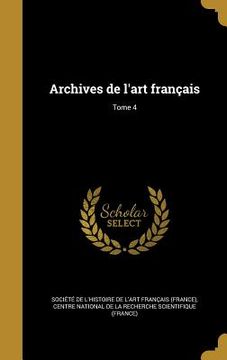 portada Archives de l'art français; Tome 4 (en Francés)