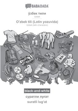 portada BABADADA black-and-white, Uzbek (in cyrillic script) - O'zbek tili (Lotin yozuvida), visual dictionary (in cyrillic script) - suratli lugʻat: Uzb (en Uzbeko)