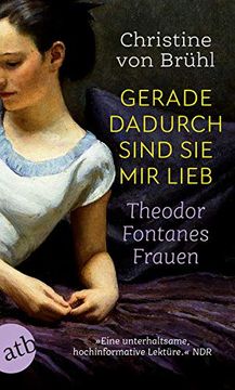 portada Gerade Dadurch Sind sie mir Lieb: Theodor Fontanes Frauen (en Alemán)