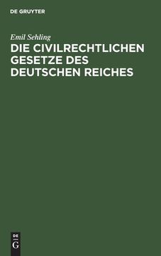 portada Die Civilrechtlichen Gesetze des Deutschen Reiches (German Edition) [Hardcover ] (in German)