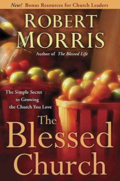 portada The Blessed Church: The Simple Secret to Growing the Church you Love (Religionchristian Lifelove Mar) (in English)