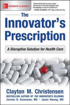 portada The Innovator'S Prescription: A Disruptive Solution for Health Care (Business Books) (en Inglés)