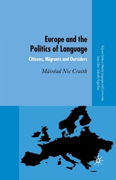 portada Europe and the Politics of Language: Citizens, Migrants and Outsiders (en Inglés)